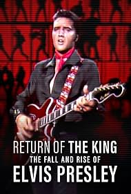 Return of the King: The Fall and Rise of Elvis Presley