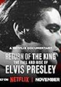 Return of the King: The Fall and Rise of Elvis Presley