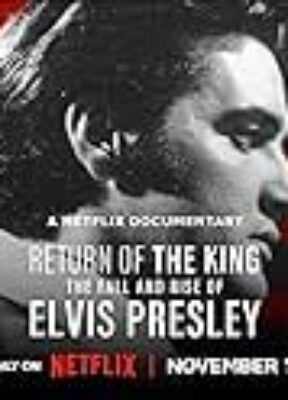 Return of the King: The Fall and Rise of Elvis Presley