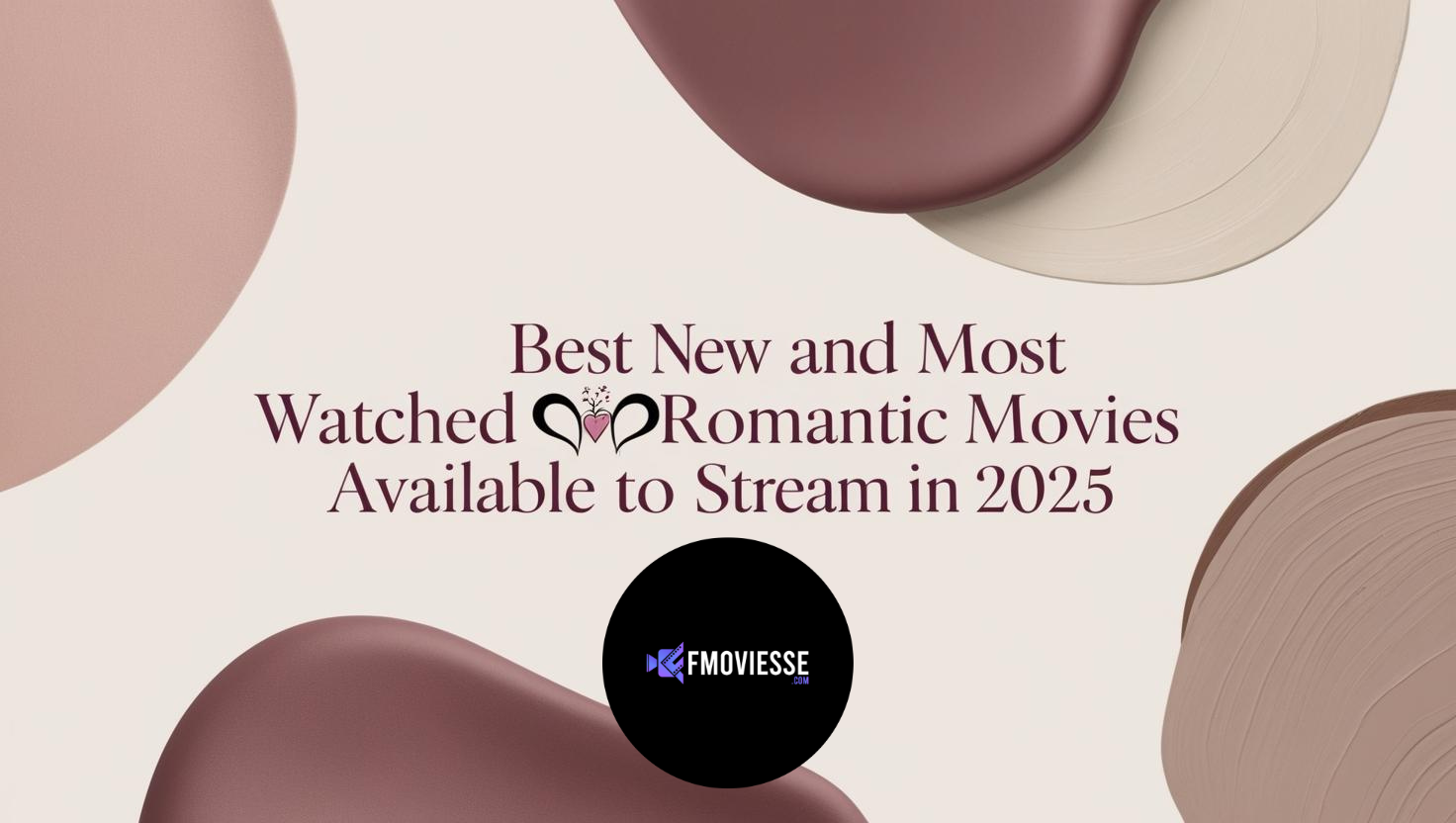 Best New and Most Watched Romantic Movies Available to Stream in 2025